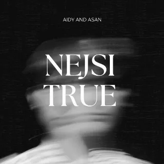 NEJSI TRUE by Aidy and Asan