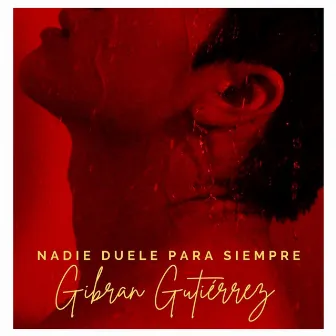 Nadie Duele Para Siempre by Gibran Gutierrez