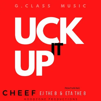 Uck It Up by CHEEF