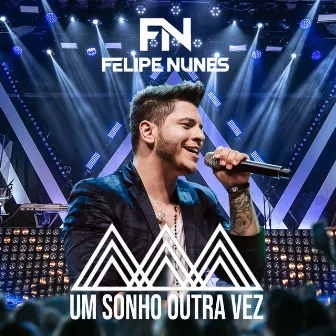 Um Sonho Outra Vez (Ao Vivo) by Felipe Nunes