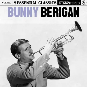 Essential Classics, Vol. 332: Bunny Berigan by Bunny Berigan