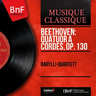 Beethoven: Quatuor à cordes No. 13, Op. 130 (Mono Version) by Barylli Quartet