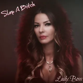 Slap a Bitch by Lady Boss