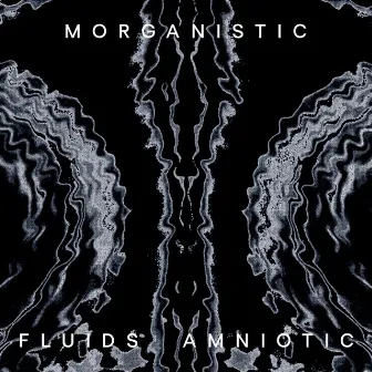 Fluids Amniotic (Remastered) by Morganistic