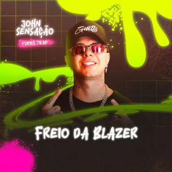 FREIO DA BLAZER Forró Trap by John sensação