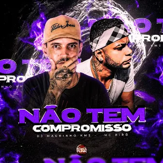 Não Tem Compromisso by Mc Pipo