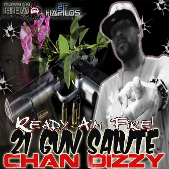 21 Gun Salute (Ready Aim Fire) by Chan Dizzy