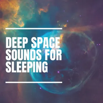 Deep Space Sounds for Sleeping by Relaxation Sounds