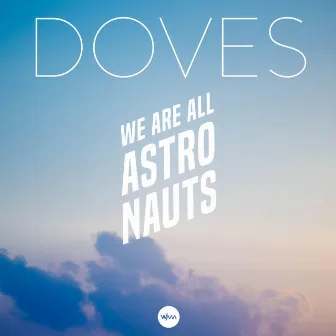 Doves by We Are All Astronauts