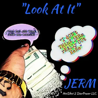 Look at It by Jerm