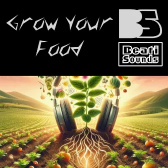 Grow Your Food by Beati Sounds