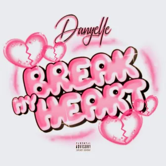 Break My Heart by Danyelle