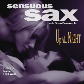 Sensuous Sax: Up All Night by Dunn Pearson, Jr.