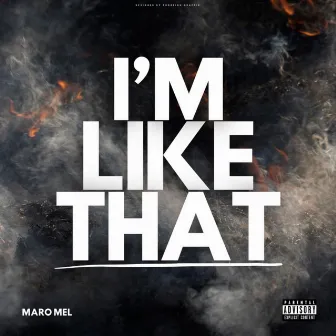 Im like that by Maro Mel