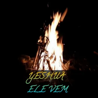 Yeshua Ele Vem by Fernando