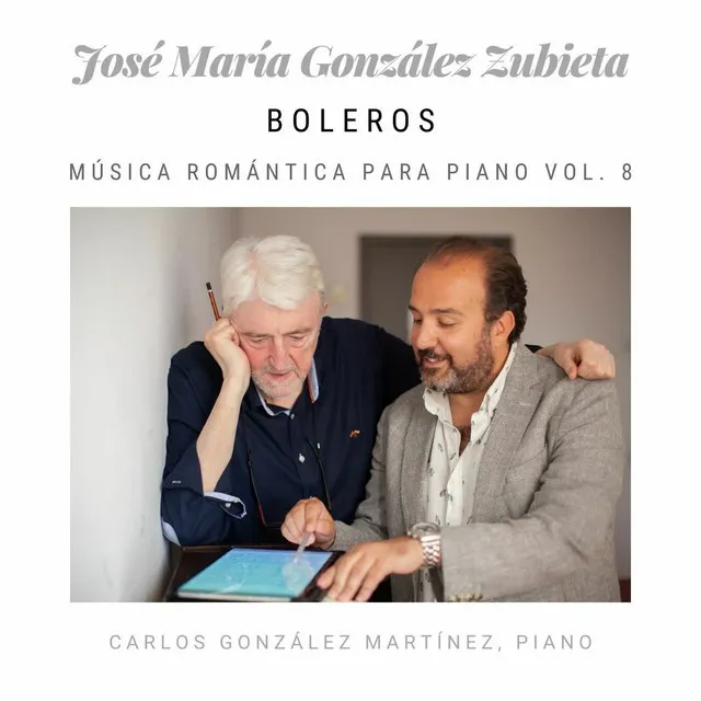 José María González Zubieta: Boleros, Música Romántica para Piano (Vol. 8)