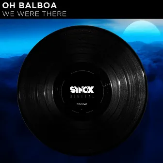 We Were There by Oh Balboa