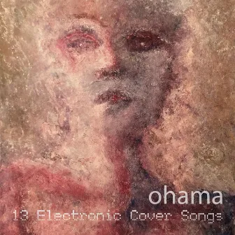 13 Electronic Cover Songs by Ohama