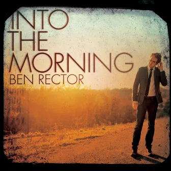 Into the Morning by Ben Rector