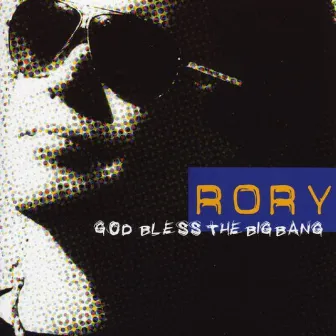 God Bless The Big Bang by Rory