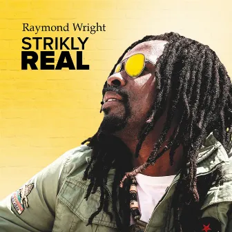 Strikly Real by Raymond Wright