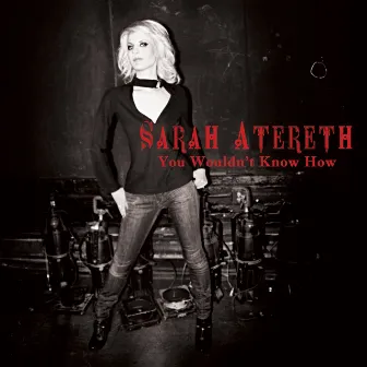 You Wouldn't Know How (Top 40 Edit) by Sarah Atereth