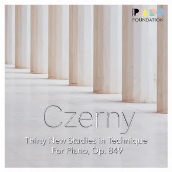 Czerny Op. 849 (Thirty New Studies in Technique for Piano) by The Piano Foundation