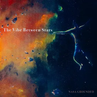 The Vibe Between Stars by Nasa Grounded