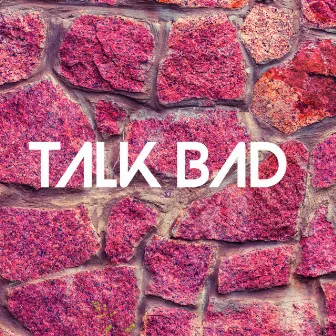 Talk Bad by Toranto Gang