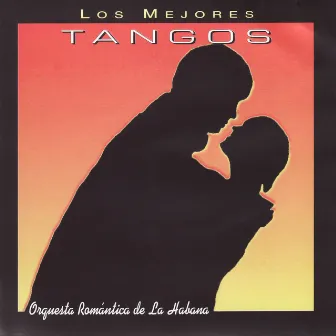 Los Mejores Tangos by Orquesta Romántica de La Habana