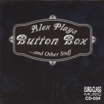 Alex Plays Button Box ...and Other Stuff by Alex Meixner