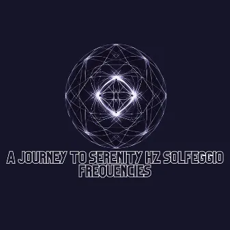 A Journey to Serenity Hz Solfeggio Frequencies by Mind Waves Hz Frequencies Solfeggio