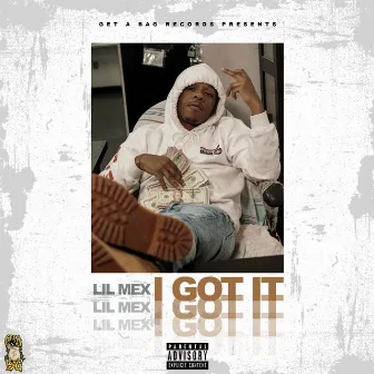 I Got It by Lil Mex