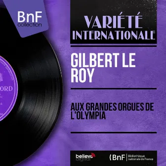 Aux grandes orgues de l'Olympia (Mono Version) by Gilbert Le Roy