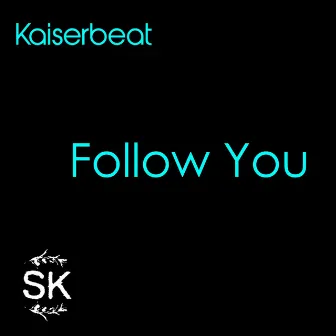 Follow You by Kaiserbeat