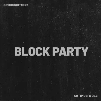 Block Party by BrooksOfYork