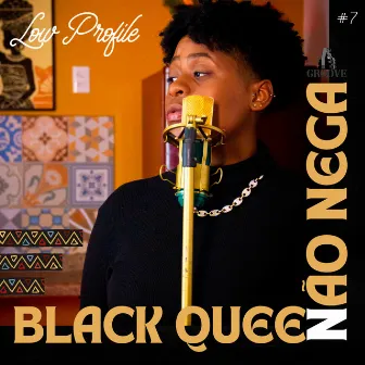 Não Nega by Black Queen