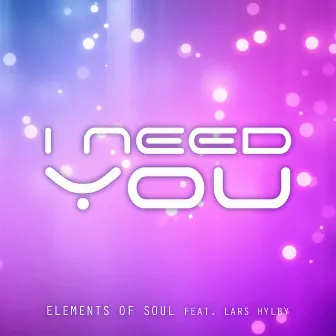 I Need You by Elements Of Soul