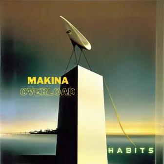 Habits by Makina Overload