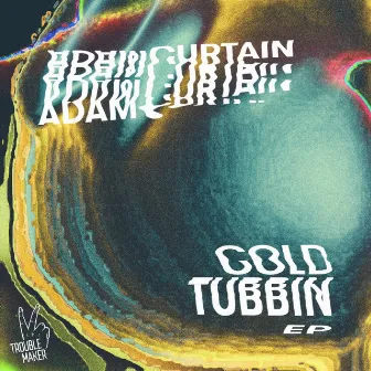 Cold Tubbin EP by Adam Curtain