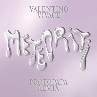 Meteoriti (Protopapa Remix) by Valentino Vivace