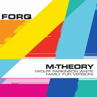 M-Theory (Wolff Parkinson White Family Fun Version) by Wolff Parkinson White