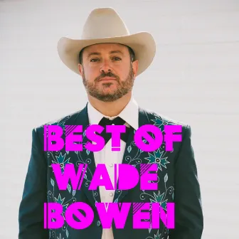 Best of Wade Bowen by Wade Bowen