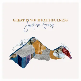 Great is Your Faithfulness by Josefina Gniste