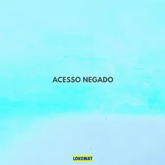 Acesso Negado by Lokowat