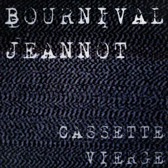 Cassette vierge by Jeannot Bournival