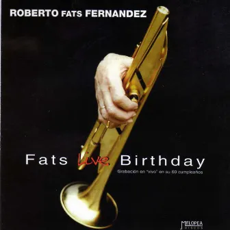 Fats Live Birthday by Roberto “Fats” Fernandez