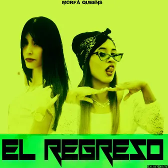 El Regreso by Morfa Queens