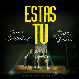 Estás Tú by DirtyBwoi