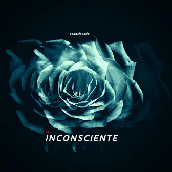 INCONSCIENTE by Franciscode